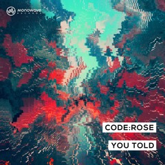 code:rose - You Told
