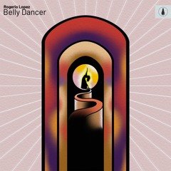 Premiere: Rogerio Lopez - Belly Dancer