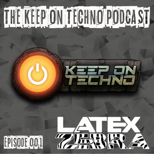 Keep On Techno Podcast 001 - Latex Zebra