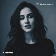 Playform Podcast - 030: Valentina Kovalenko