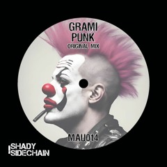 Grami - Punk (Original Mix) (MAU014) (Shady SideChain Label)