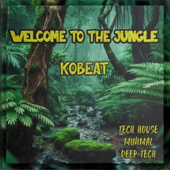 Kobeat - Welcome To The Jungle (Tech House & Minimal Deep Tech Set)