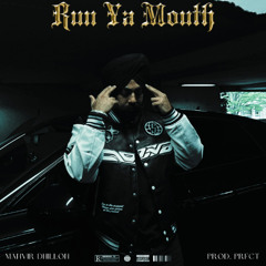 Run Ya Mouth-Manvir Dhillon, Prod.Prfct