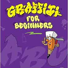 GET EPUB 📝 Graffiti for Beginners: An Easy Introduction to Drawing Graffiti Letters