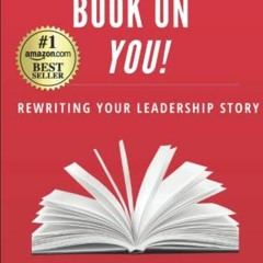 [DOWNLOAD] EPUB 📕 Managing the Book on YOU!: Rewriting your leadership story by  Dr.