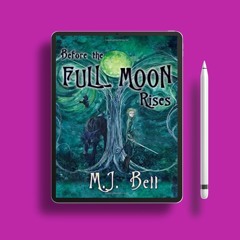 Before the Full Moon Rises Chronicles of the Secret Prince, #1 by M.J. Bell. Zero Expense [PDF]