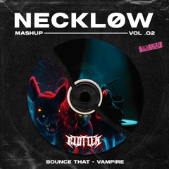 Riot Ten - Bounce That X  Hol! - Vampire (NECKLØW Mashup)