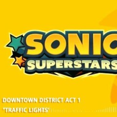 Downtown District Act 1 [2025] RE - "Traffic Lights" [Sonic Fan Music]