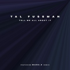 Tal Fussman - Tell Me All About It EP (w/ MAN2.0 Remix)