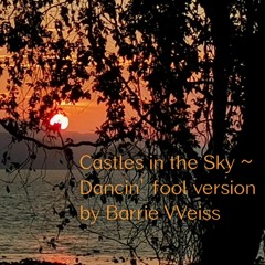 Castles in the Sky Dancin' Fool Version by Barrie VVeiss