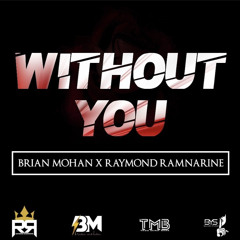 Raymond Rmnarine X Brain Mohan - Without You (Chutney 2022)