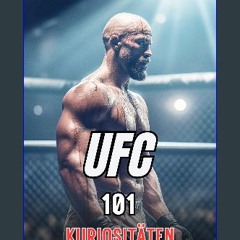 Read Ebook ❤ UFC 101 Kuriositäten: Unglaubliche und erstaunliche Ereignisse (German Edition) EBook