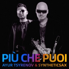 Ayur Tsyrenov & Syntheticsax — Più Che Puoi (Club House Cover at Eros Ramazzotti & Cher)