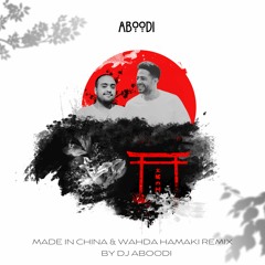 Made In China & Wahda Hamaki Remix - Dj Aboodi