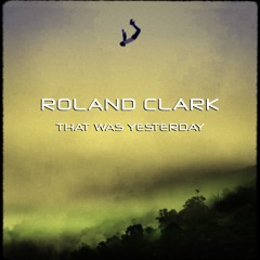 That Was Yesterday_ Roland Clark ©2025