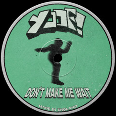 Don't Make Me Wait FREE DL