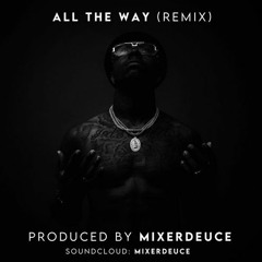 ALL THE WAY (Mixerdeuce Remix)