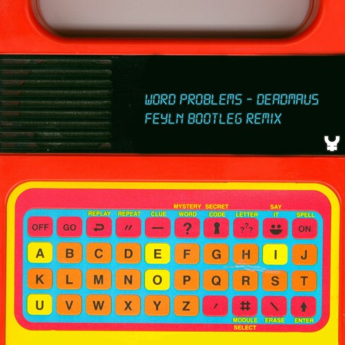 Word Problems- Deadmau5 (FEYLN Bootleg Remix) FREE DOWNLOAD!