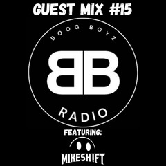 Boog Boyz Guest Mix 15 - MIKESH!FT