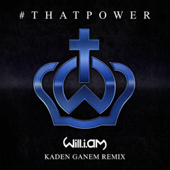 will.i.am - #thatPOWER (Kaden Ganem Remix)