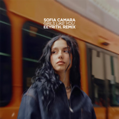 Sofia Camara - Girls Like You (eeyrith. Remix)