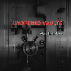 Unopened Vaults