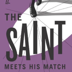READ PDF 📌 The Saint Meets his Match by  Leslie Charteris EBOOK EPUB KINDLE PDF