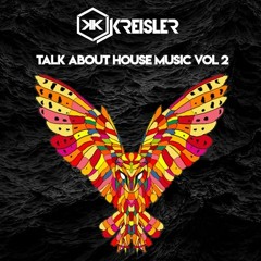 Kreisler - Talk About House Music Vol 2 (House & Tech House )