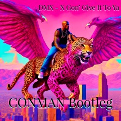 DMX - X Gon' Give It To Ya (CONMAN Bootleg)