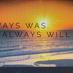 ALWAYS WILL