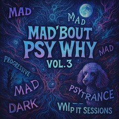 Mad'bout Dark Prog Psy Why Vol 3 🎧 Apr 2025 🚀 132.2 BPM ❤️ Whip It 053