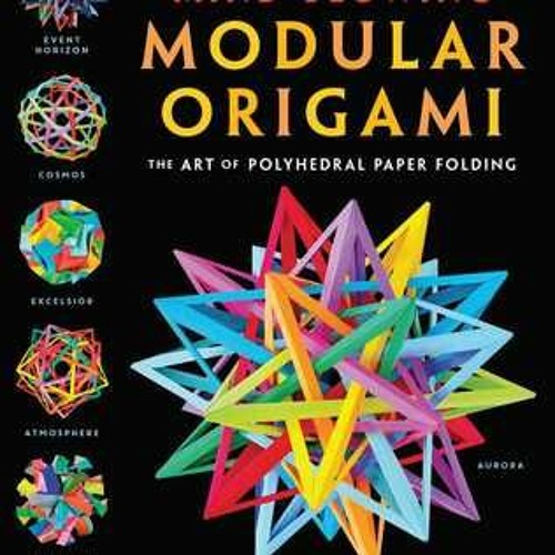 Stream +READ MindBlowing Modular Origami The Art of Polyhedral