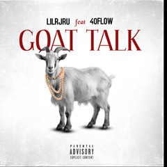 Goat Talk Ft 40 Flow