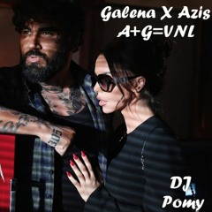 GALENA X AZIS - A+G=VNL  Галена X Азис - А+Г=ВНЛ (DJ Pomy Remix Extended 143)