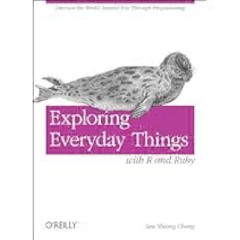 [Free Download] Exploring Everyday Things with R and Ruby by Sau Sheong Chang