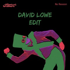 The Chemical Brothers - No Reason (David Lowe Edit) [FREE DOWNLOAD]