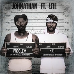 PROBLEM KID - Johnathan ft. Lite