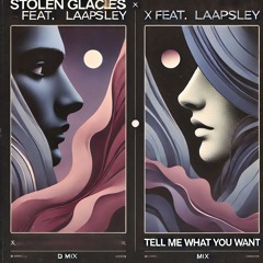 Stolen Glances (feat. Laäpsley) x Tell Me What You Want