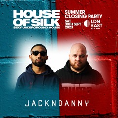 Jack n Danny - Live @ House of Silk - Summer Closing Party @ LDN East - Sat 30th September 2023