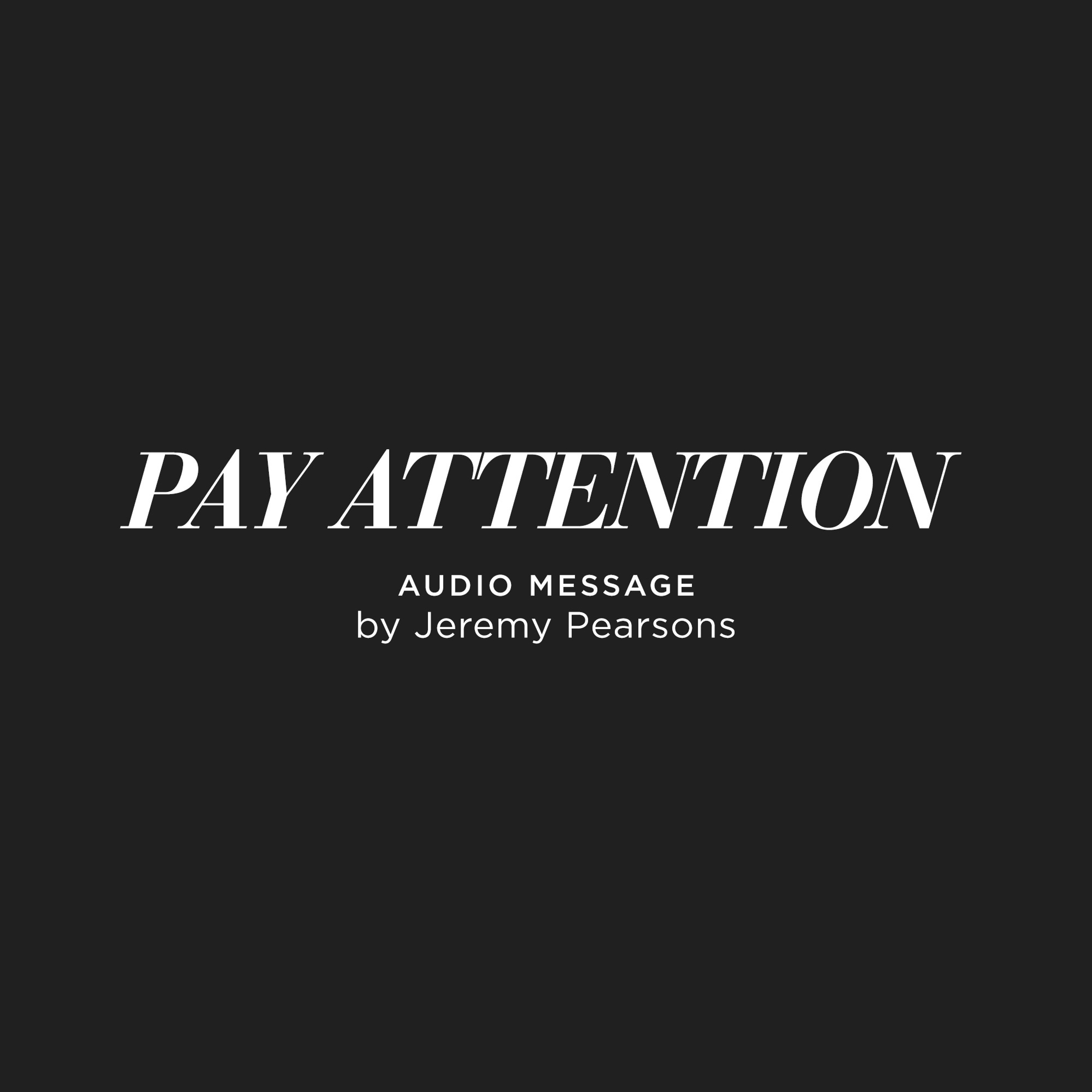 Pay Attention - Jeremy Pearsons