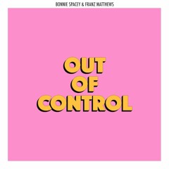 Premiere: Bonnie Spacey & Franz Matthews - Out Of Control [HIFI/LOFI Records]