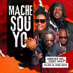 Mache Sou Yo- Deejay MJ ft Tonymix , Elge&Joemix