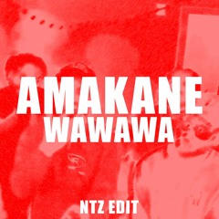 AMAKANE (WAWAWA) - NTZ EDIT