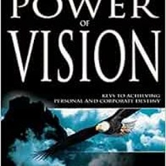 Read pdf The Principles and Power of Vision: Keys to Achieving Personal and Corporate Destiny by Myl