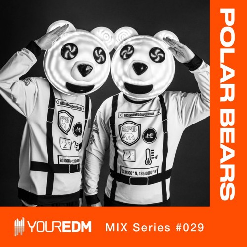 YourEDM Mix Series #029 - Polar Bears