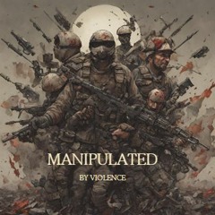 Manipulated By Violence
