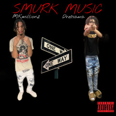 Dre0sama Ft.MKmillionz - Smurk Music