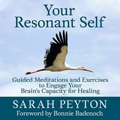 GET KINDLE 📭 Your Resonant Self: Guided Meditations and Exercises to Engage Your Bra