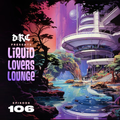 Liquid Lovers Lounge (EP106|JULY08|2023)