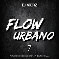 DJ VIERZ - Flow Urbano 7 (Reggaeton,Hits Urbanos...)